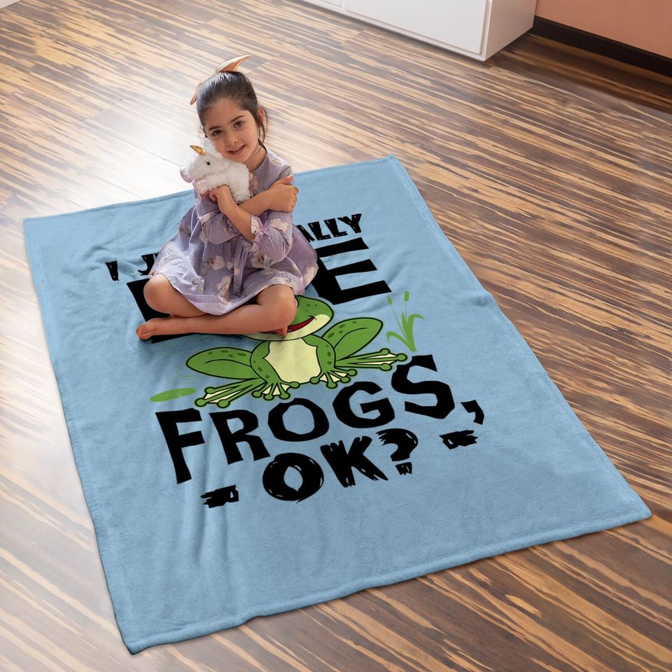 I Just Really Like Frogs Ok Funny Frog Lover Gift Baby Blanket
