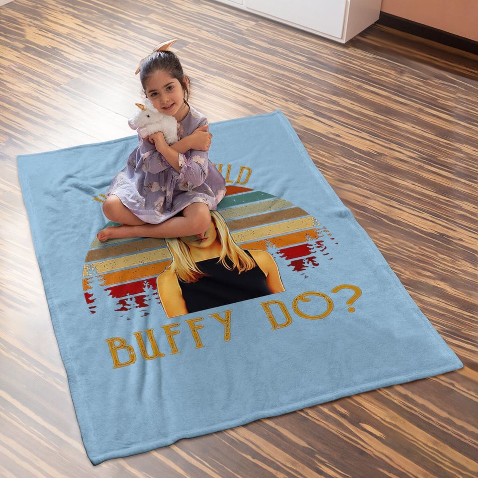 Buffy The Vampire Slayer What Would Buffy Baby Blanket
