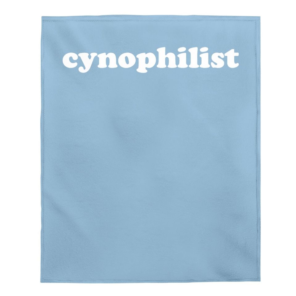 Cynophilist Favorably Disposed Toward Dogs Baby Blanket