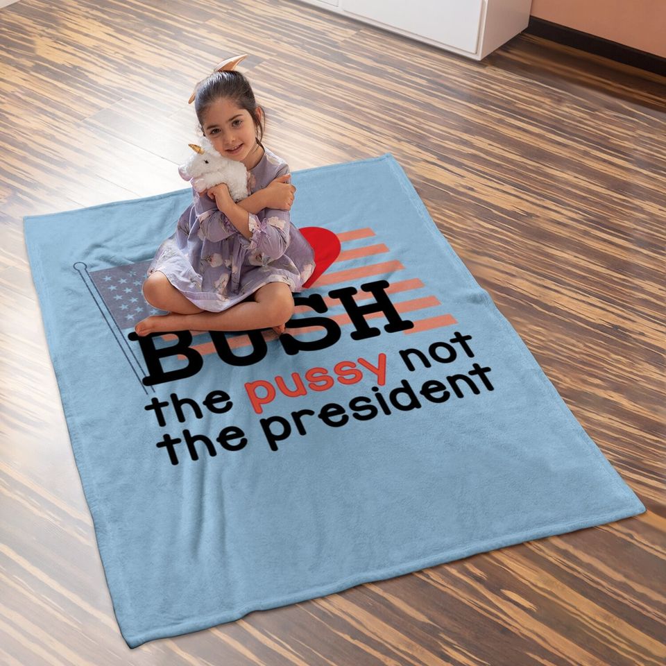 I Love Bush Not The President Baby Blanket