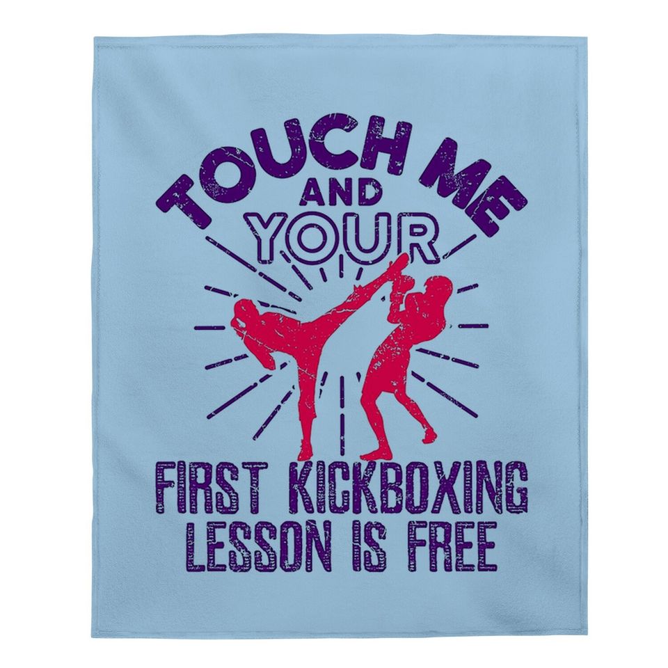 Kickboxing Touch Me And Your Fist Kickboxing Lession Is Free Baby Blanket