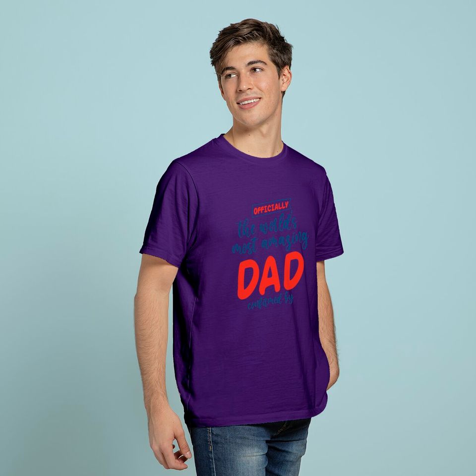 ly The World's Most Amazing Dad Confirmed by T-Shirt