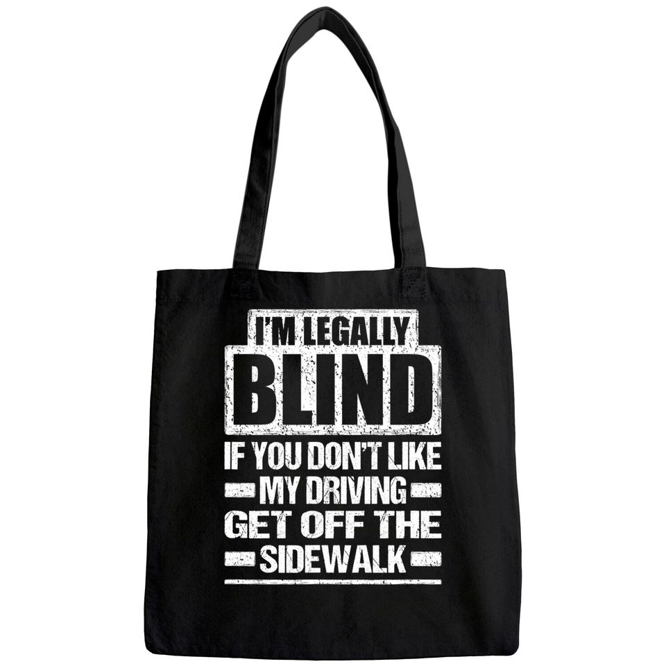 I'M LEGALLY BLIND IF YOU DON'T LIKE MY DRIVING Tote Bag