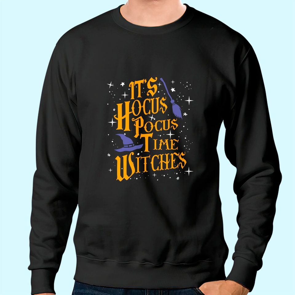 Its Hocus Pocus Time Witches Halloween Sweatshirt