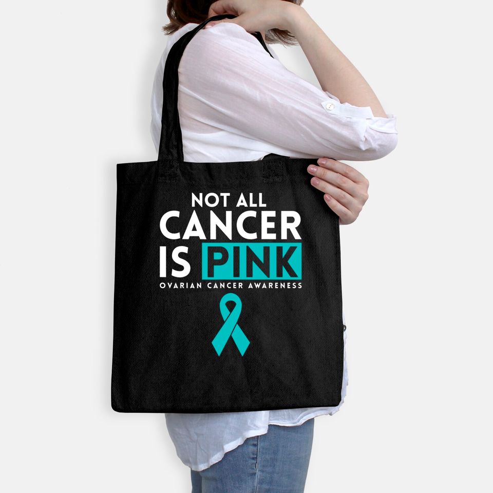 Not All Cancer Is Pink Ovarian Tote Bag