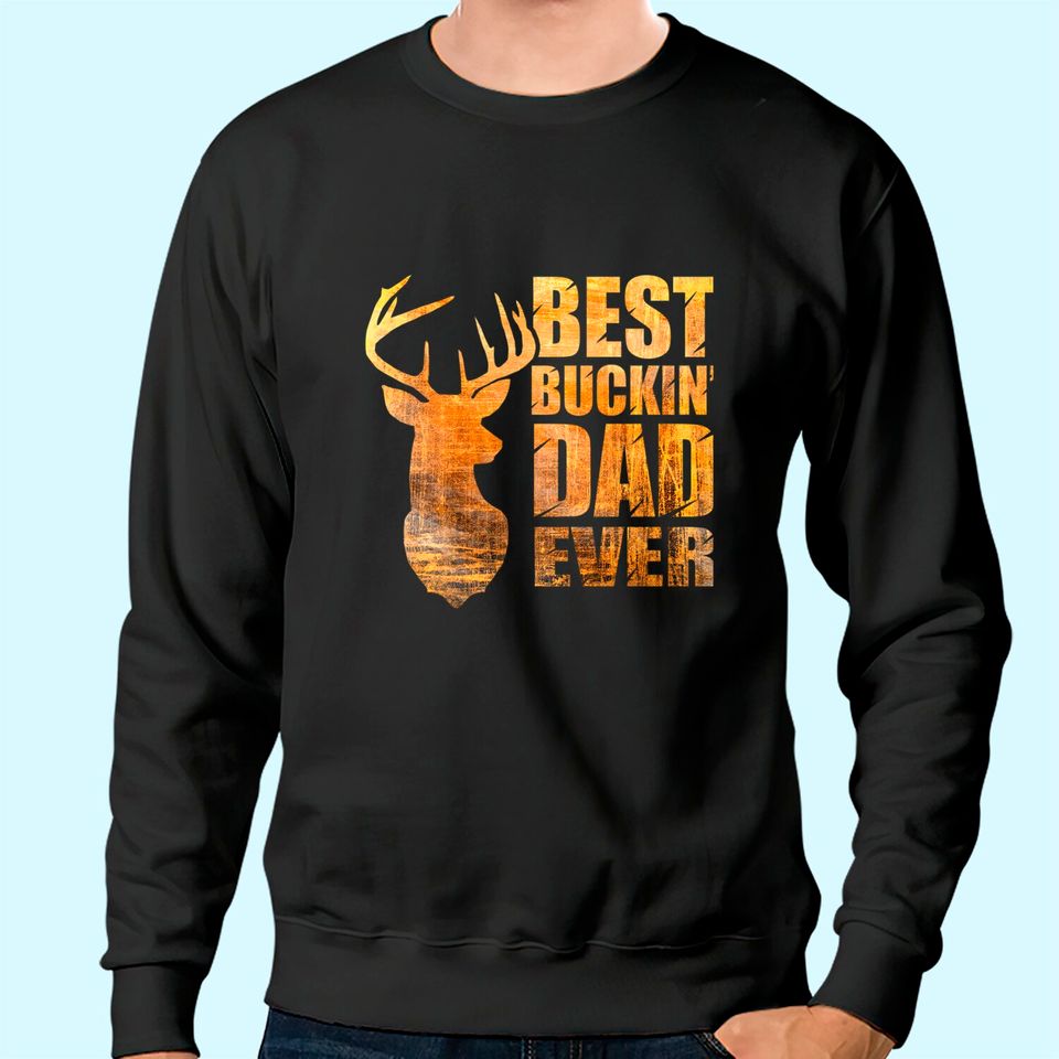 Best Buckin' Dad Ever Deer Hunting Sweatshirt