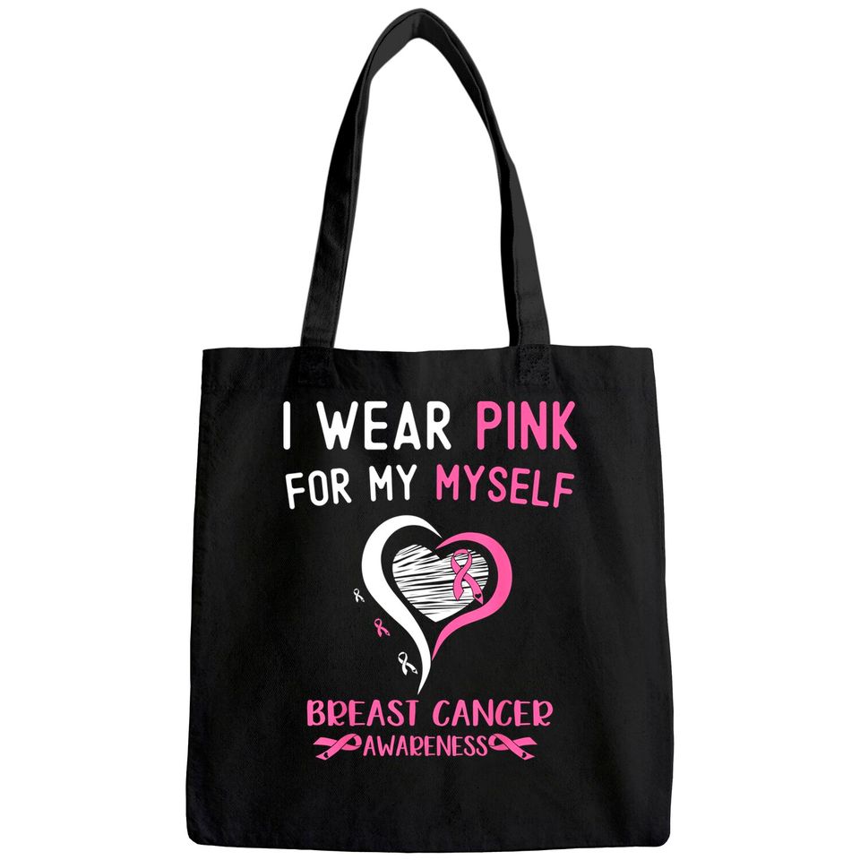 I Wear Pink For Myself Breast Cancer Survivor Support Tote Bag