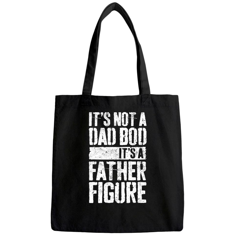 It's Not A Dad Bod It's A Father Figure Tote Bag