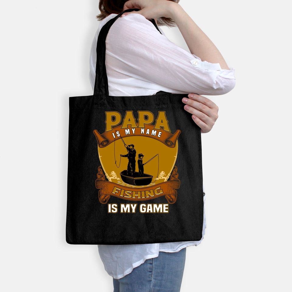 Papa Is My Name Fishing Papa Is My Game Tote Bag