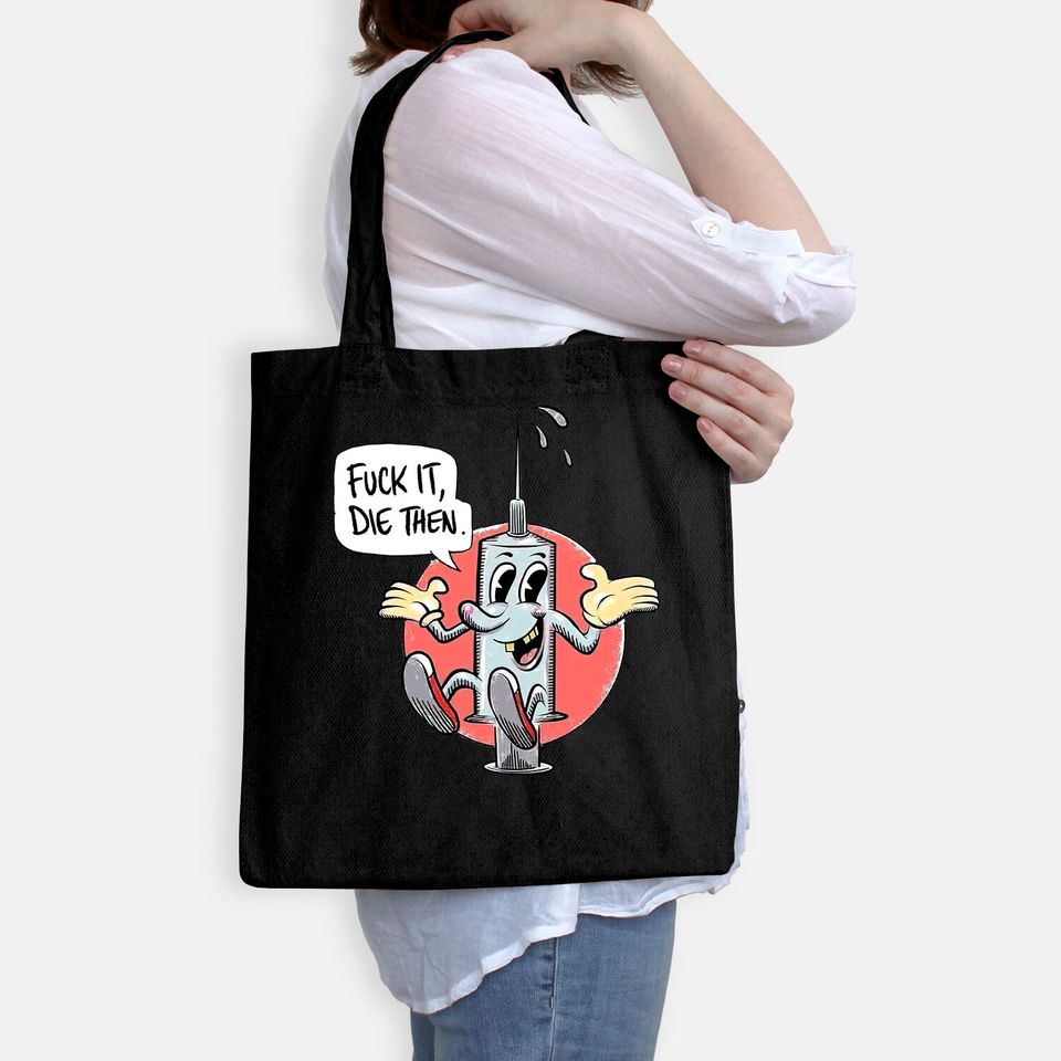 Fuck It Die Then Tote Bag