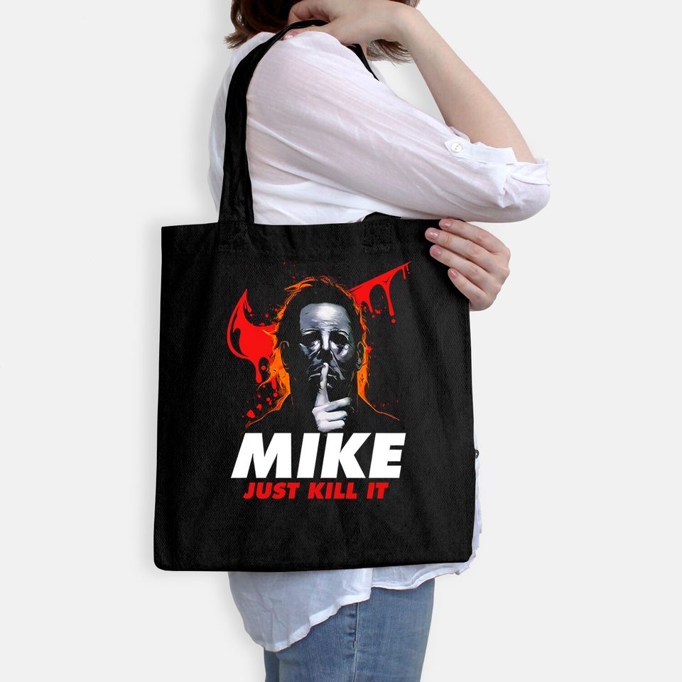 Halloween Michael Myers Mike Just Kill It Michael Myers Tote Bag