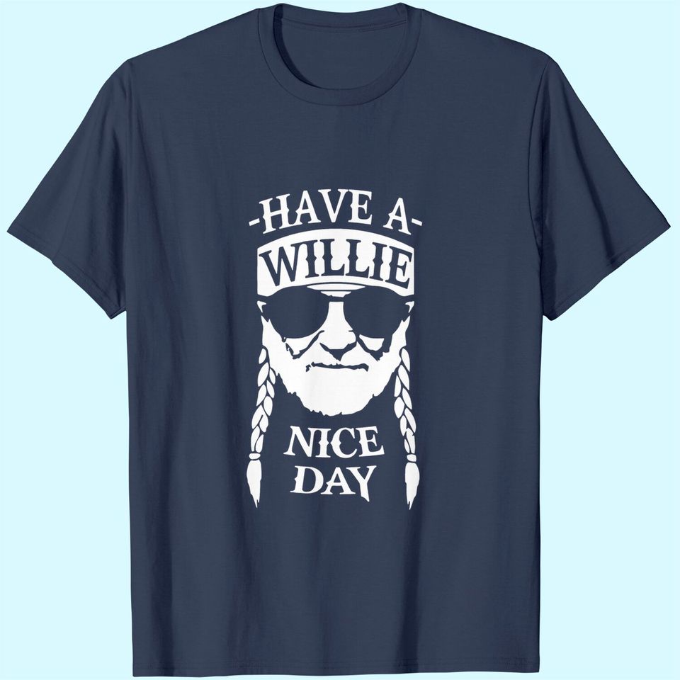 Have A Willie Nice Day T-Shirt