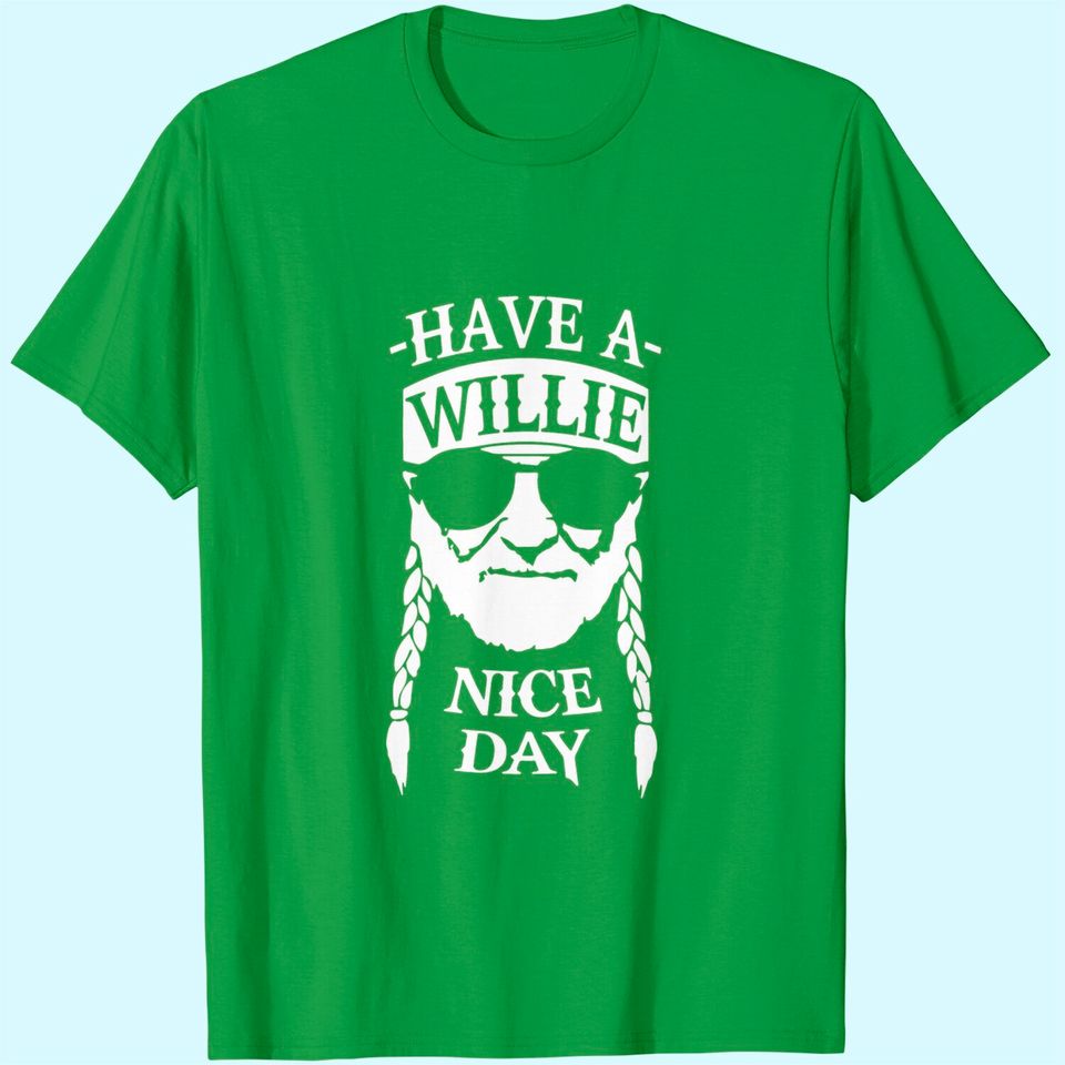 Have A Willie Nice Day T-Shirt