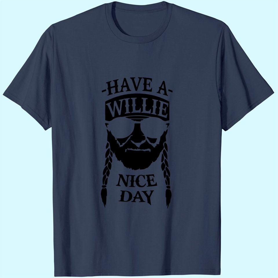Have A Willie Nice Day T-Shirt