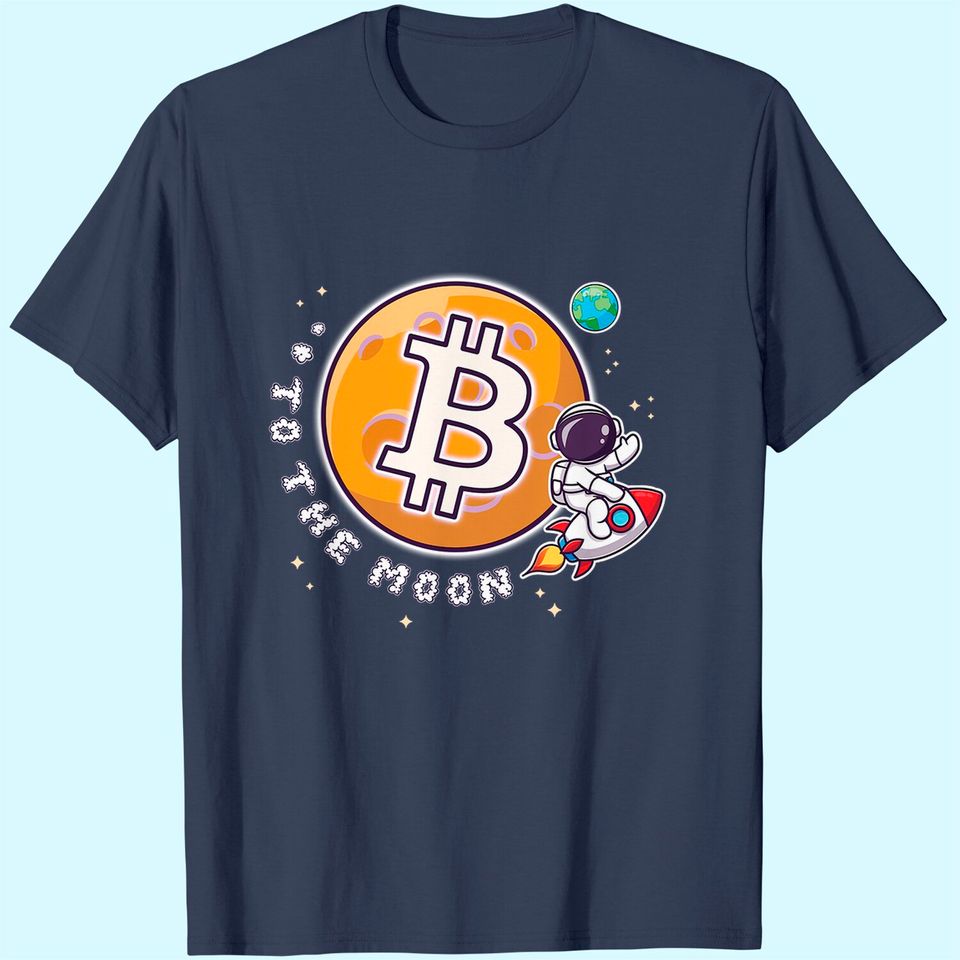 Bitcoin To The Moon Funny T-Shirt, Best Selling Tee Shirts, Cryptocurrency Funny T-Shirt Gift
