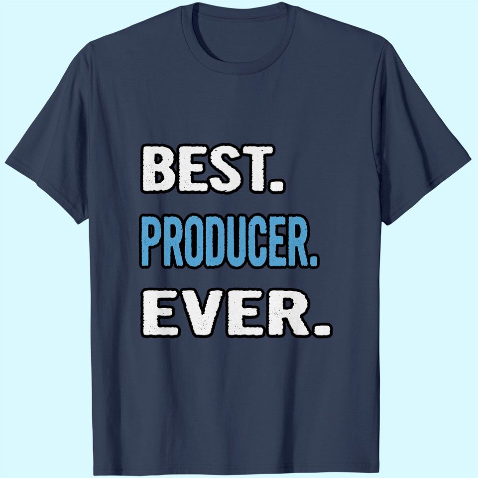 Best Producer Ever T-Shirt