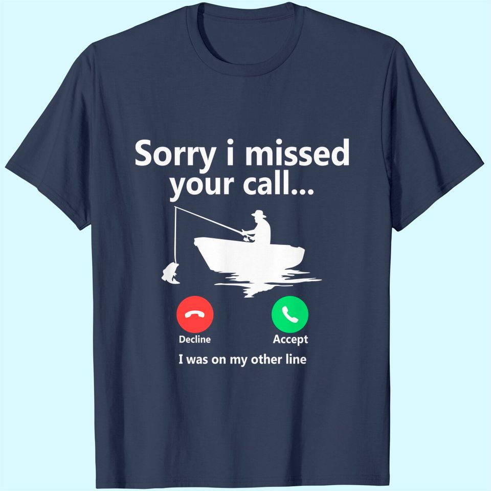 Sorry I Missed Your Call I was On My Other Line Graphic Funny T-Shirt Fishing Fisherman Boat Outdoorsman Tops Tees for Men