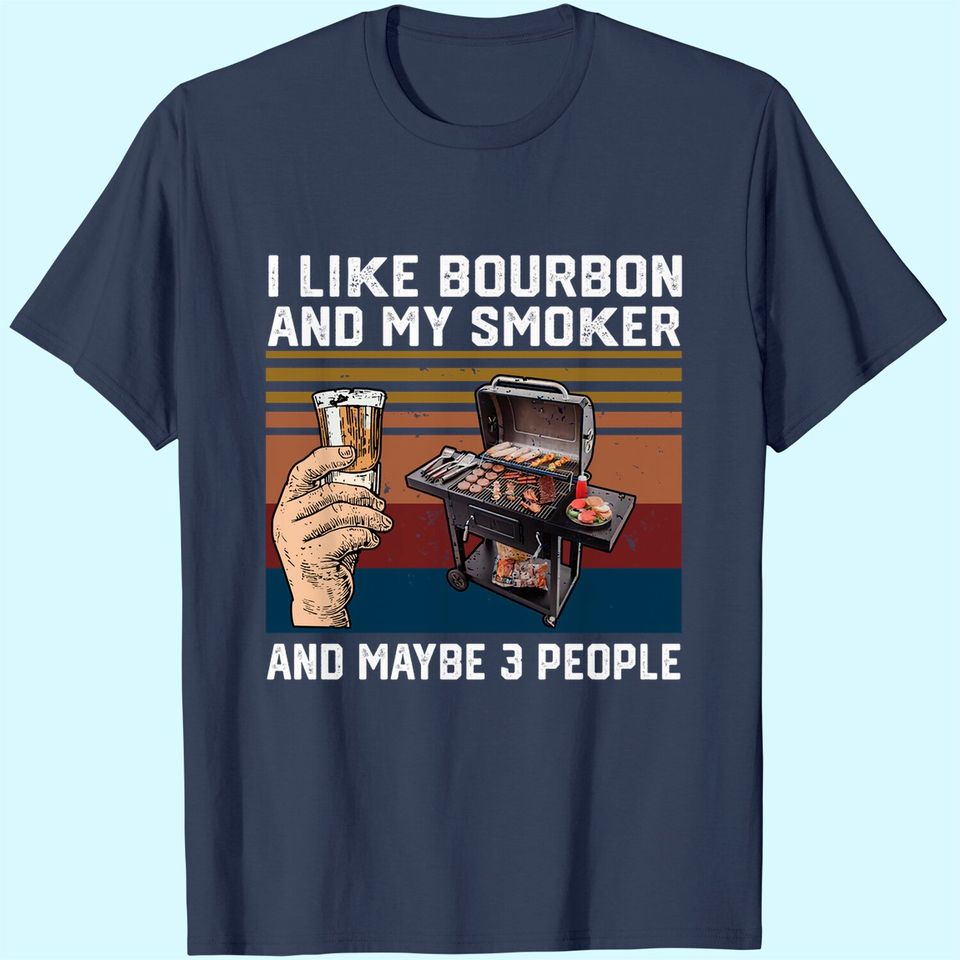 Drinking Unisex T-Shirt I Like Bourbon and My Smoker and Maybe 3 People