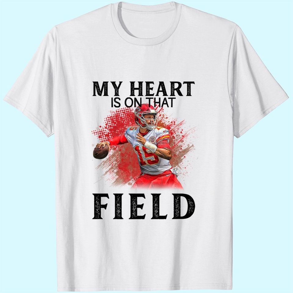 Patrick Mahomes Art My Heart Is On That Field T Shirt