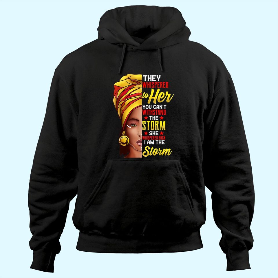 Black History Month Hoodie African Woman Afro I Am The Storm Hoodie