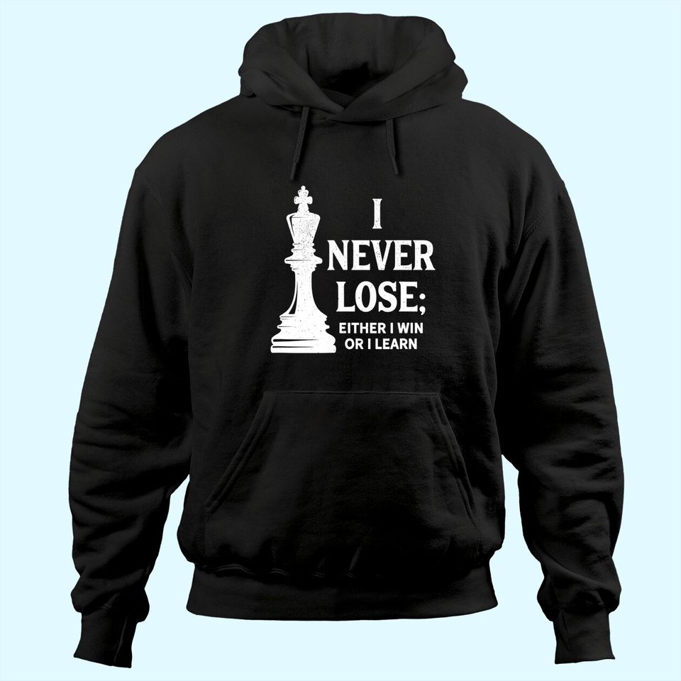 Classic Chess Design, I Never Lose; I Either Win Or Learn Hoodie