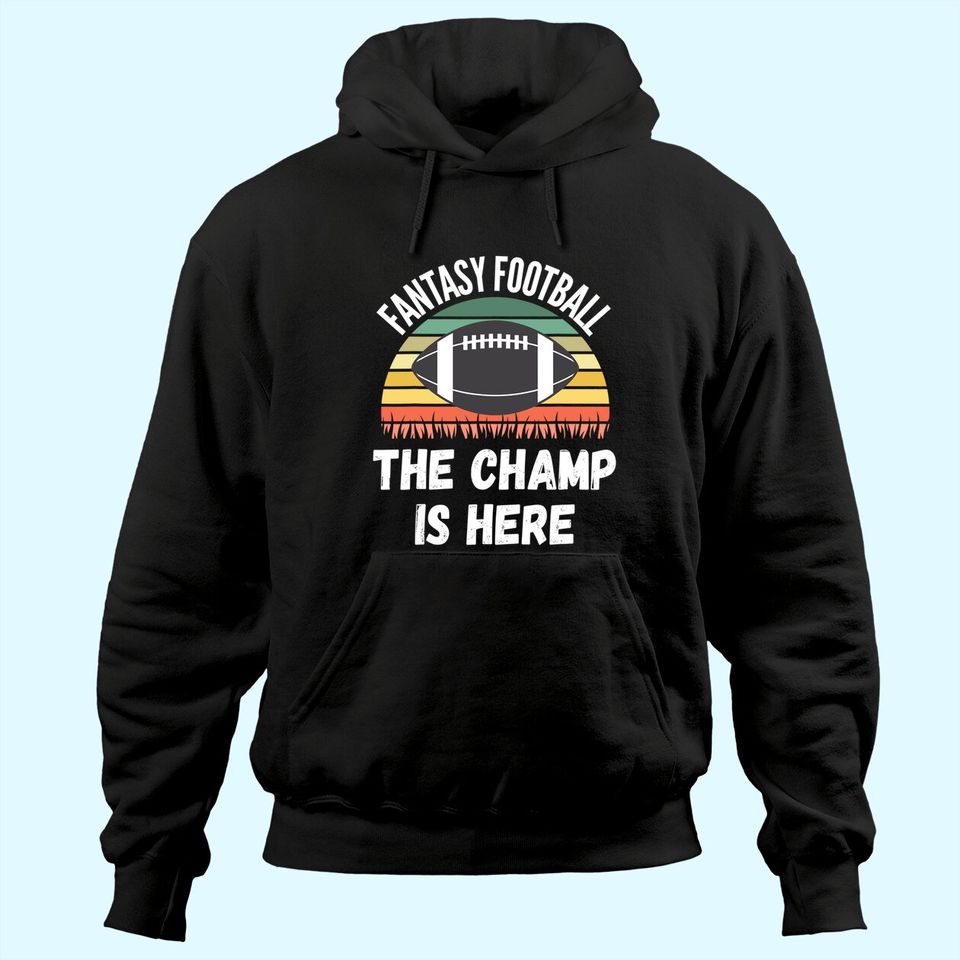 Football Draft Day, The Champ Is Here Hoodie