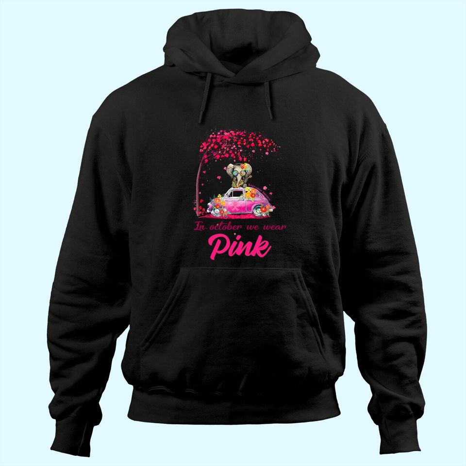 In October We Wear Pink Elephant Truck Breast Cancer Hoodie