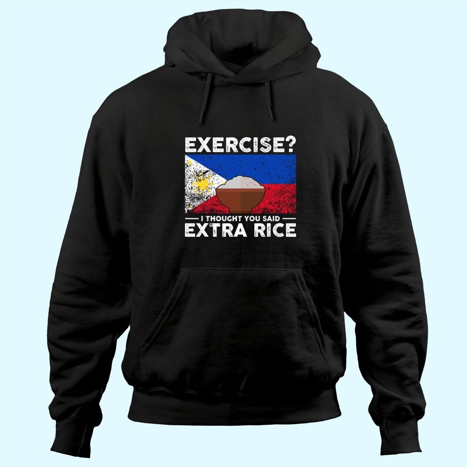 Exercise I Thought You Said Extra Rice Philippines Hoodie