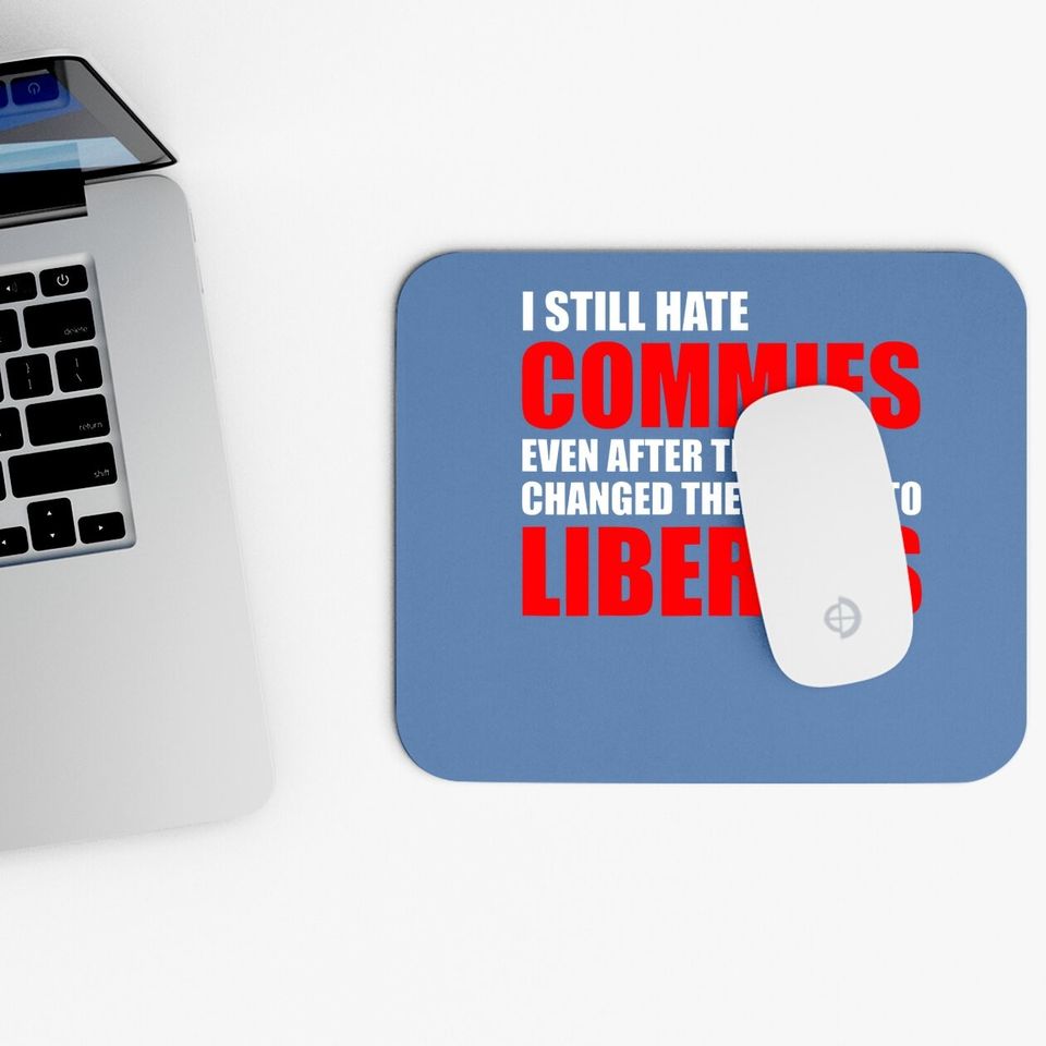 Mouse Pad After They Changed Their Name To Liberals
