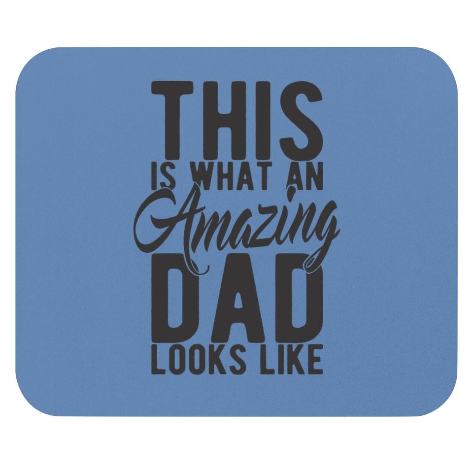 Mouse Pad This Is What An Amazing Dad Looks Like