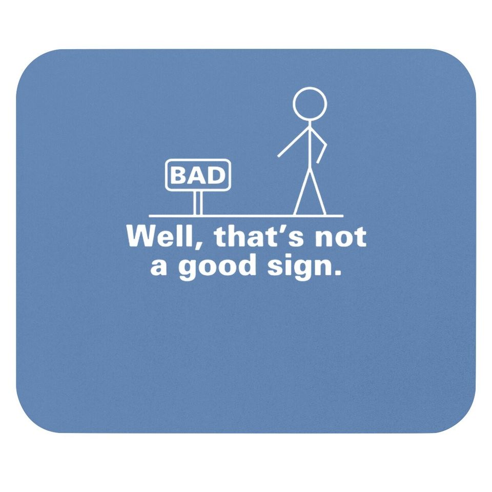 Well That's Not A Good Sign Retro Humor Mouse Padns Novelty Sarcastic Funny Mouse Pad