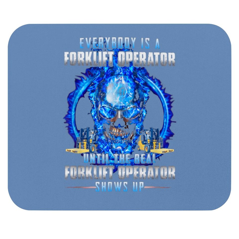 Everybody Is A Forklift Operator Mouse Pad