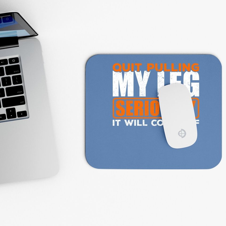 Quit Pulling My Leg Amputee Wheelchair Prosthetic Mouse Pad Mouse Pad