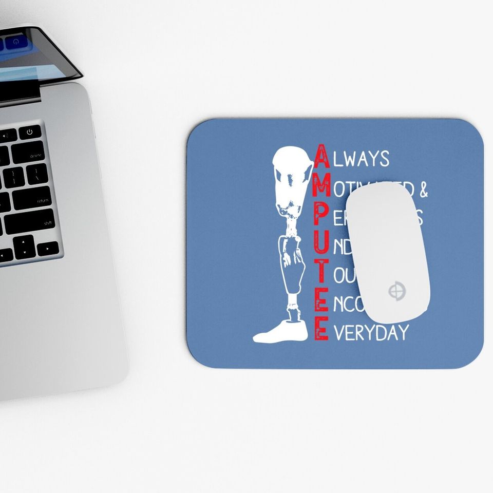 Always Motivated And Perseveres - Amputee Mouse Pad