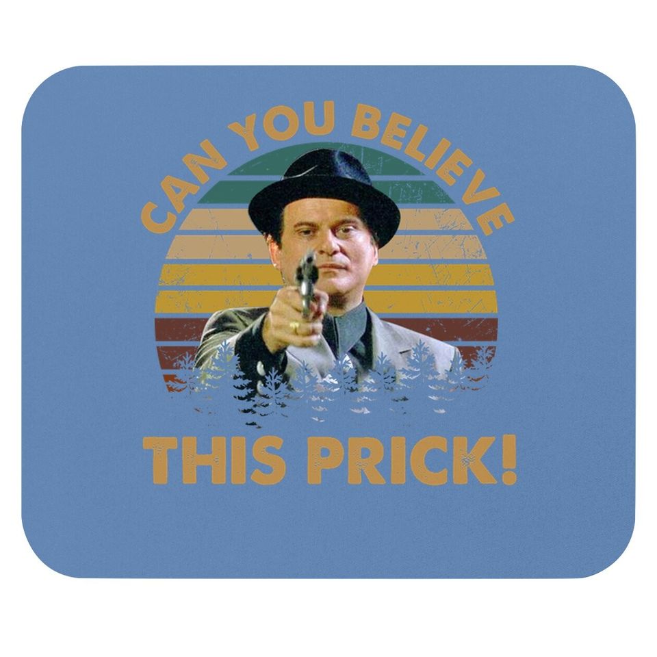Goodfellas Joe Pesci Can You Believe This Prick Mouse Pad