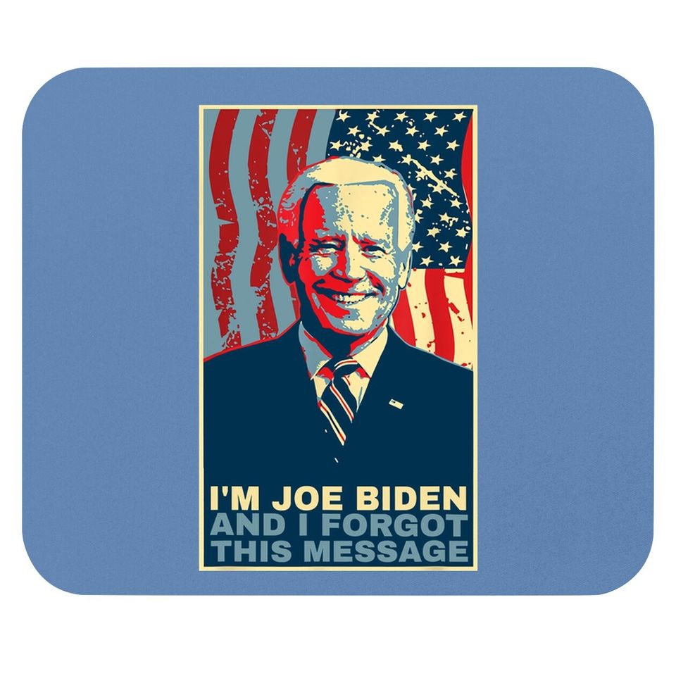 Funny Meme - I Am Joe Biden And I Forgot This Message Gift Mouse Pad