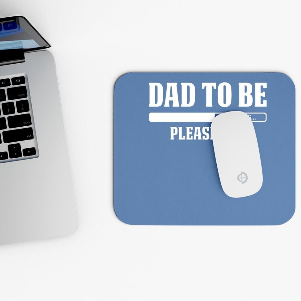 Cbtwear Dad To Be Loading, Please Wait. - Pregnancy Announcement, New Daddy - Mouse Pad