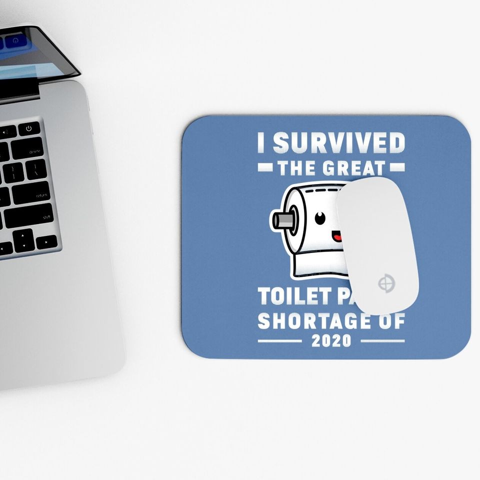 I Survived The Great Toilet Paper Shortage Of 2020 Mouse Pad