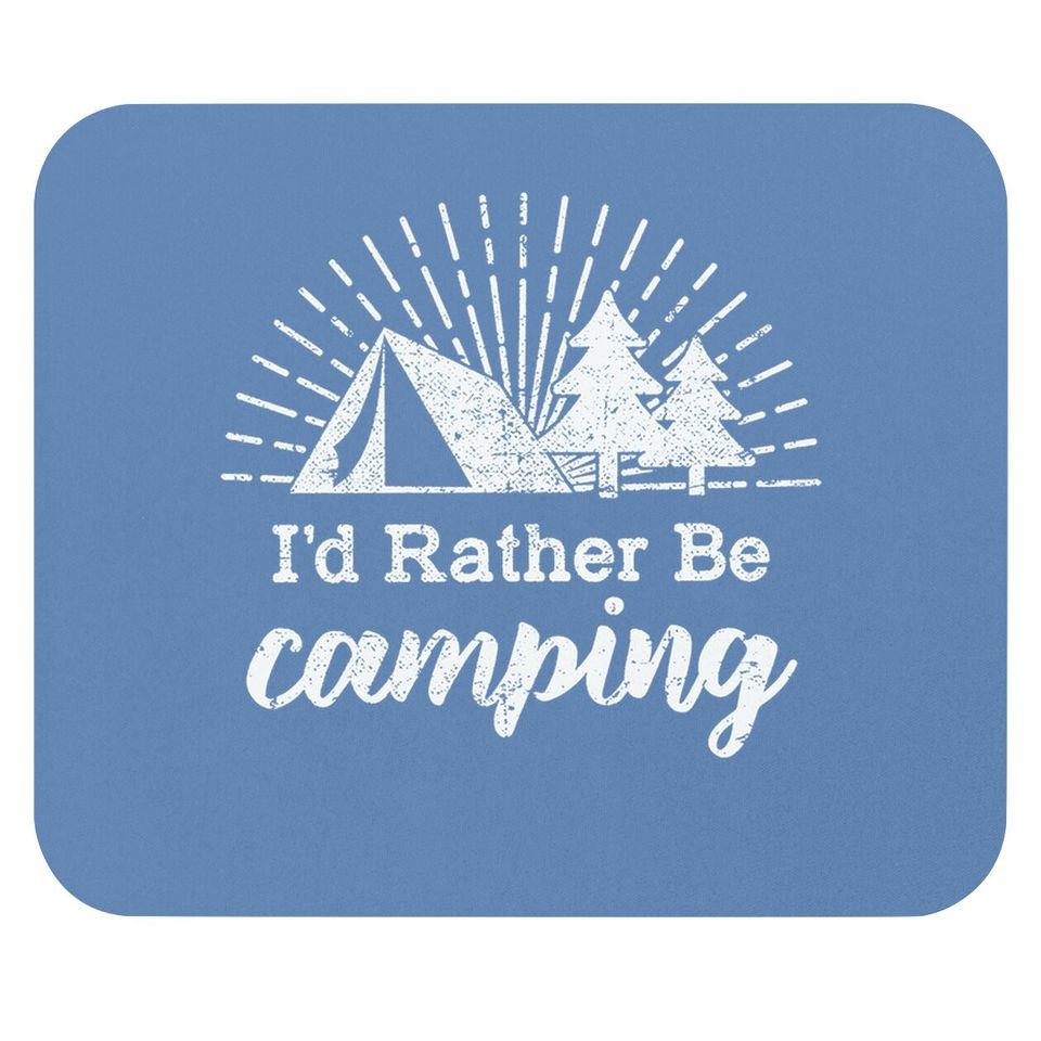 Id Rather Be Camping Mouse Pad Funny Outdoor Adventure Hiking Mouse Pad For Guys
