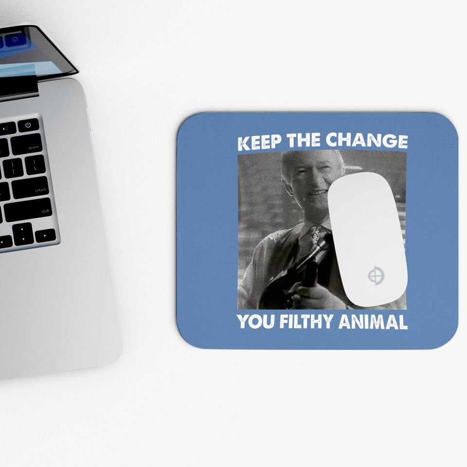 Home Alone Keep The Change You Filthy Animal Mouse Pad