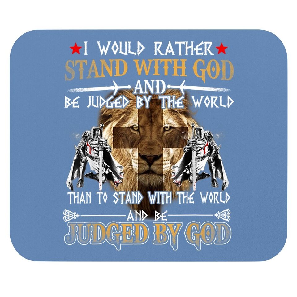 I Would Rather Stand With God Knight Templar Mouse Pad