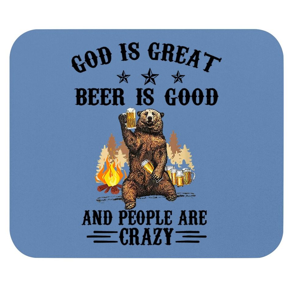 God Is Great Beer Is Good And People Are Crazy Beer Mouse Pad