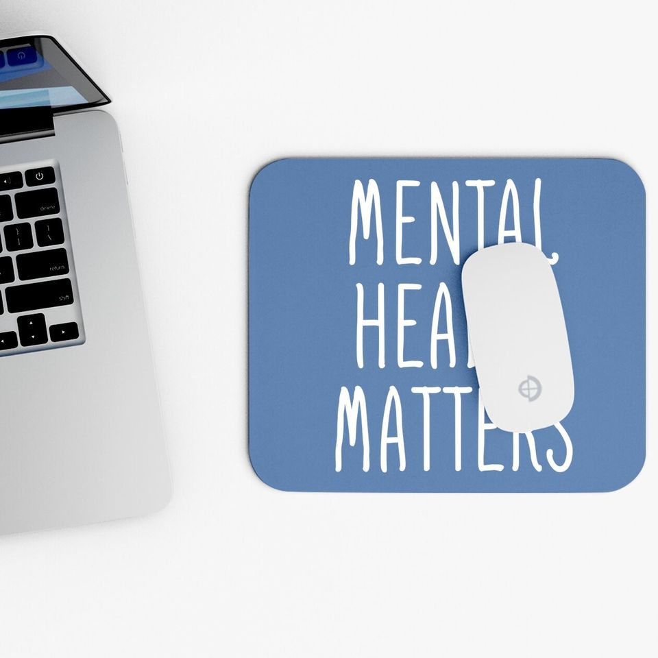 Mental Health Matters Mental Health Awareness Therapist Mouse Pad