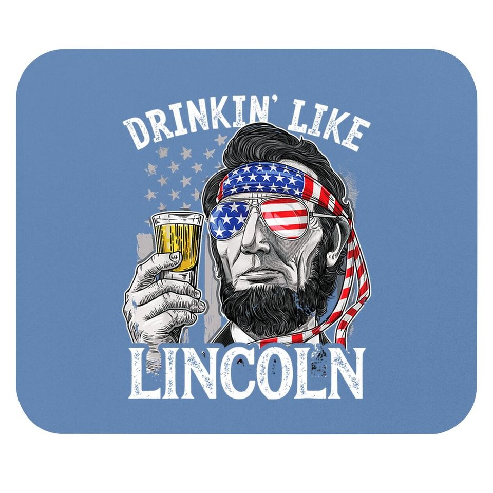 4th Of July Mouse Pad For Drinking Like Lincoln Abraham Mouse Pad Mouse Pad