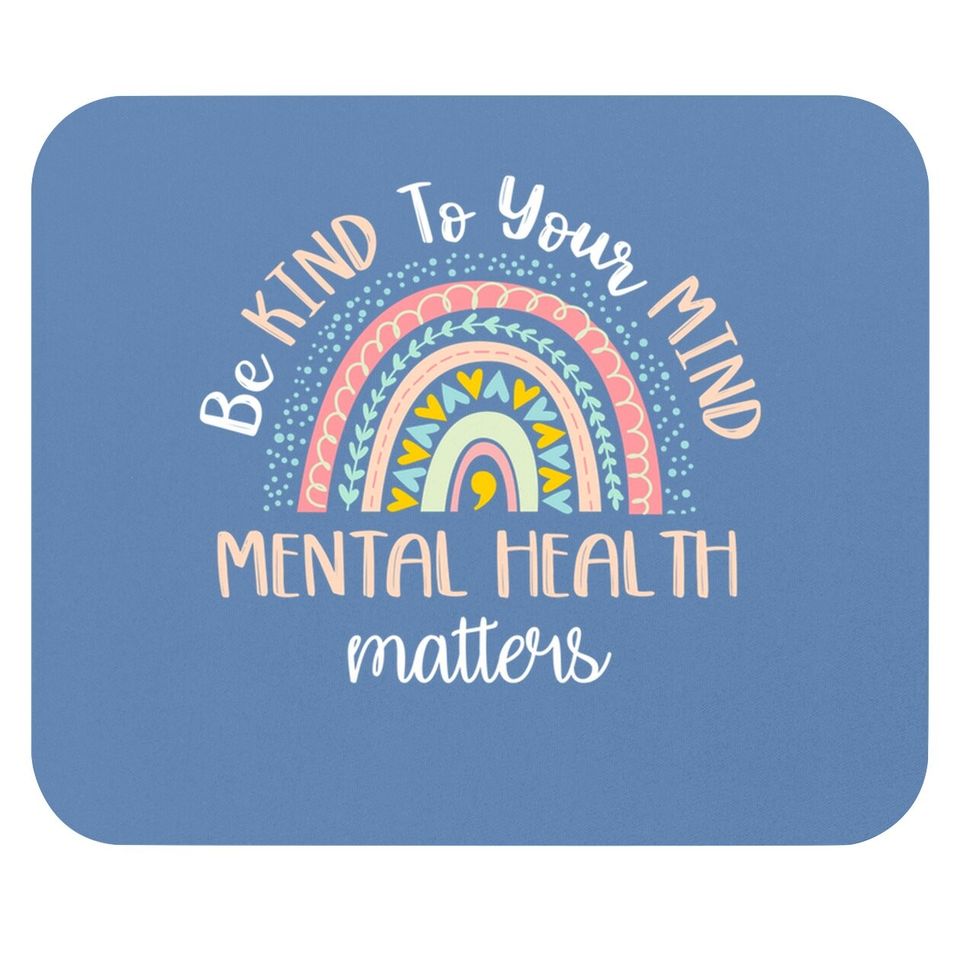 Be Kind To Your Mind Mental Health Matters Awareness Mouse Pad