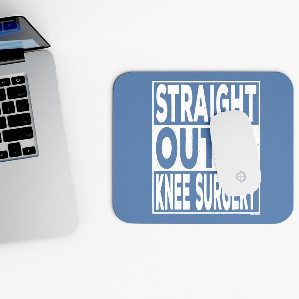 Straight Outta Knee Surgery Mouse Pad