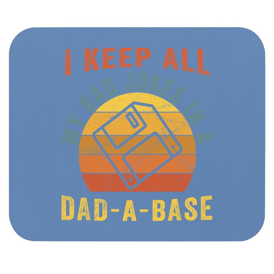 I Keep All My Dad Jokes In A Dad-a-base Funny Dad Mouse Pad