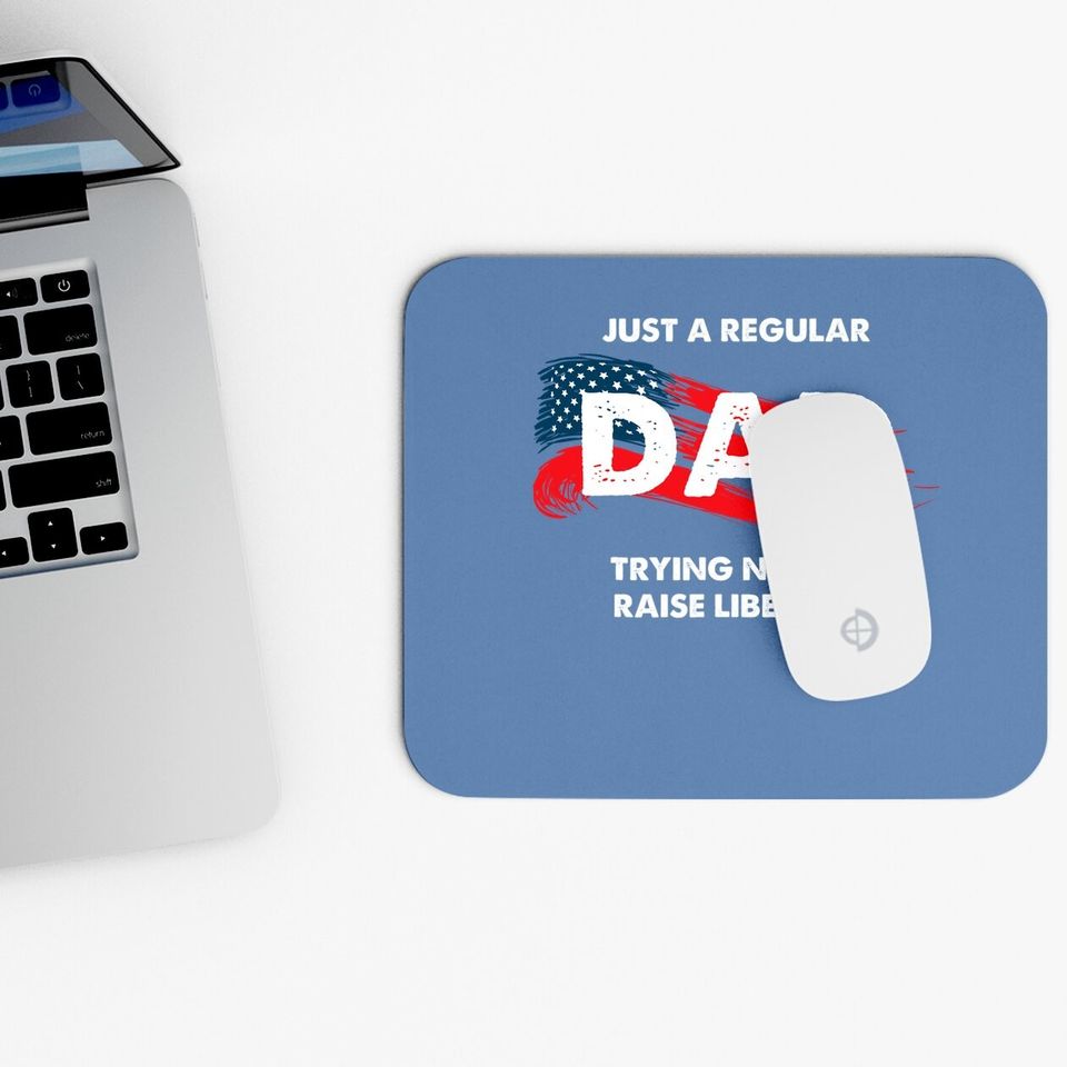 Republican Just A Regular Dad Trying Not To Raise Liberals Mouse Pad