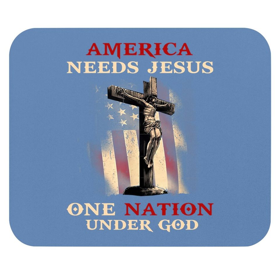 America Needs Jesus One Na-tion Under God Mouse Pad