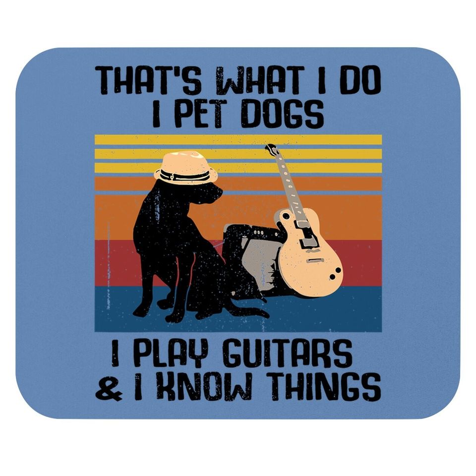 That's What I Do I Pet Dogs Funny Guitar  mouse Pad